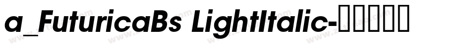 a_FuturicaBs LightItalic字体转换